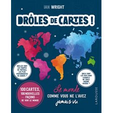 Drôles de cartes ! : 100 cartes, 100 nouvelles façons de voir le monde