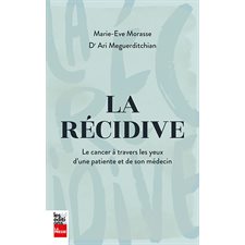 La récidive : Le cancer à travers les yeux d'une patiente et de son médecin