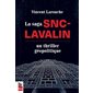 La saga SNC-Lavalin : Un thriller géopolitique