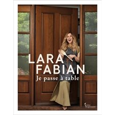 Je passe à table : Lara Fabian