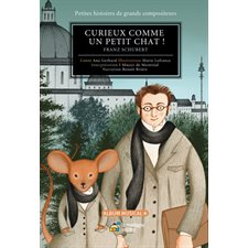Curieux comme un petit chat ! : Franz Schubert : Petites histoires de grands compositeurs