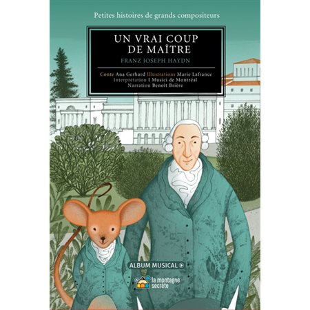 Un vrai coup de maître ! : Franz Joseph Haydn : Petites histoires de grands compositeurs