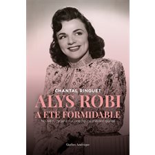 Alys Robi a été formidable : Nouveau regard sur une figure d'avant-garde