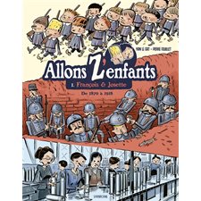 Allons z'enfants T.01 : François & Josette : De 1870 à 1918 : Bande dessinée