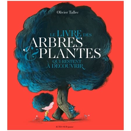 Le livre des arbres et plantes qui restent à découvrir