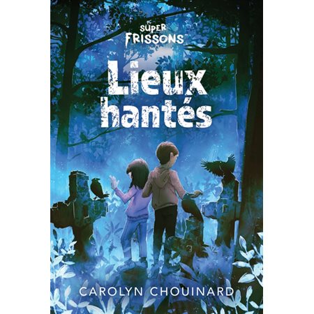 Lieux hantés : Super frissons