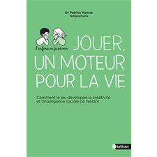 Jouer, un moteur pour la vie : Comment le jeu développe la créativité et l'intelligence sociale de l