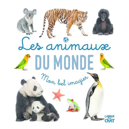 Les animaux du monde : Mon bel imagier