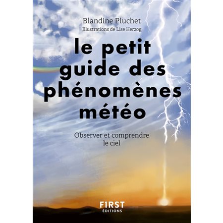 Le petit guide des phénomènes météo : Observer et comprendre le ciel (FP)