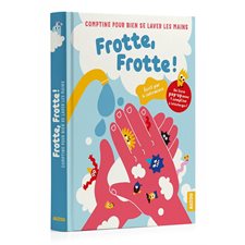 Frotte, frotte ! : Comptine pour bien se laver les mains : Un livre pop-up avec 1 comptine à télécha