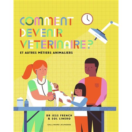 Comment devenir vétérinaire ? : Et autres métiers animaliers