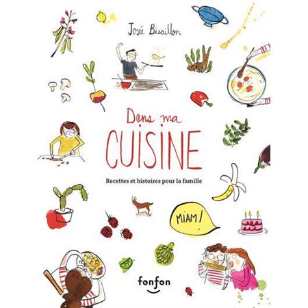 Dans ma cuisine : Recettes et histoires pour la famille