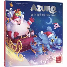 Azuro et le défi du Père Noël : Mes p'tits albums : Couverture souple