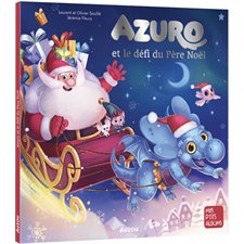 Azuro et le défi du Père Noël : Mes p'tits albums : Couverture souple