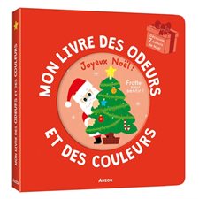 Mon livre des odeurs et des couleurs : Joyeux Noël ! : Découvre 7 odeurs de Noël