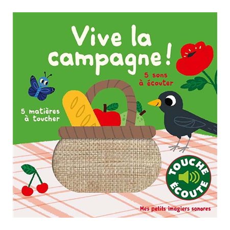 Vive la campagne ! : Mes petits imagiers sonores : 5 sons à écouter & 5 matières à toucher