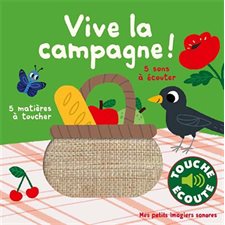 Vive la campagne ! : Mes petits imagiers sonores : 5 sons à écouter & 5 matières à toucher