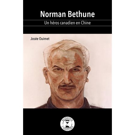 Norman Bethune : Bonjour l'Histoire