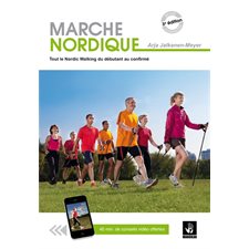 Marche nordique : 3e édition : Tout le Nordic Walking du débutant au confirmé