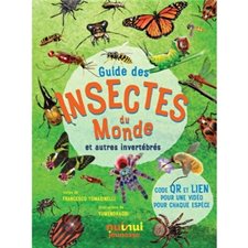 Guide des insectes du monde : Et autres invertébrés : Code QR et lien pour une vidéo de chaque espèc
