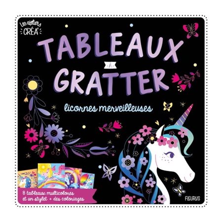 Licornes merveilleuses : Tableaux à gratter : Les ateliers créa' : 8 tableaux multicolores et un sty