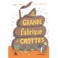 La grande fabrique à crottes