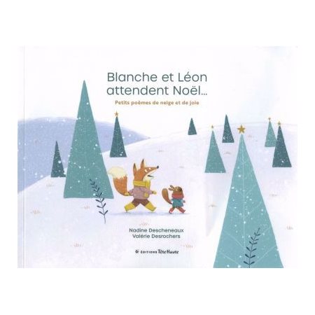 Blanche et Léon attendent Noël ... : Petits poèmes de neige et de joie