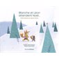 Blanche et Léon attendent Noël ... : Petits poèmes de neige et de joie
