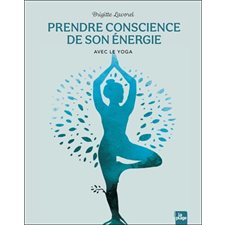 Prendre conscience de son énergie avec le yoga