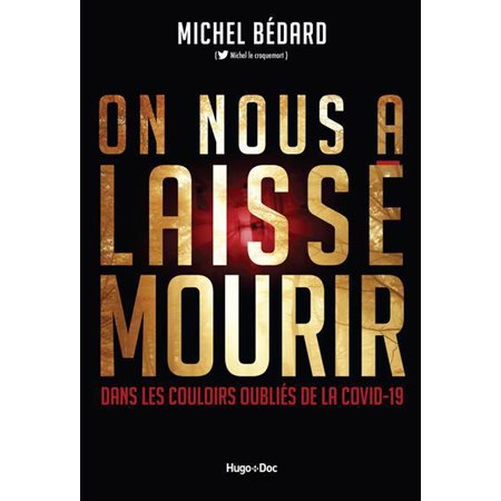 On nous a laissé mourir : Dans les couloirs oubliés de la Covid-19