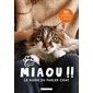 Miaou !! : Le guide du parler chat : 80 attitudes et réactions décryptées par un vétérinaire