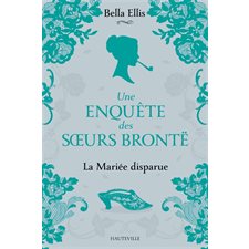 Une enquête des soeurs Brontë T.01 : La mariée disparue : POL