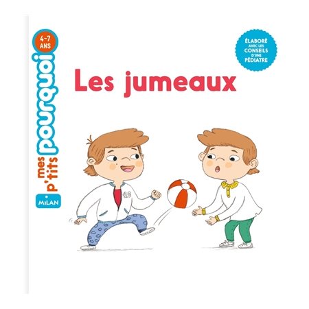 Les jumeaux : Mes p'tits pourquoi : 4-7 ans