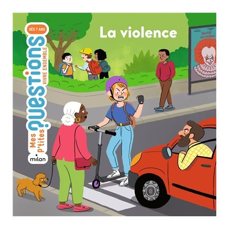 La violence : Mes p'tites questions. Vivre ensemble : Dès 7 ans