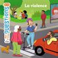 La violence : Mes p'tites questions. Vivre ensemble : Dès 7 ans