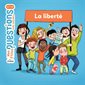La liberté : Mes p'tites questions. Vivre ensemble : Dès 7 ans