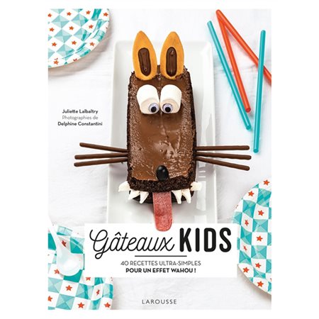 Gâteaux kids : 40 recettes ultra-simples pour un effet wahou !