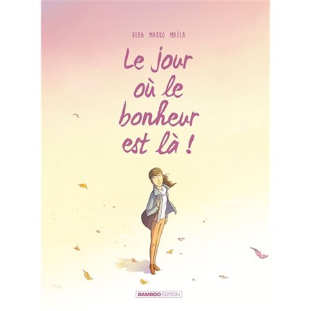 Le jour où ... T.06 : Le bonheur est là ! : Bande dessinée