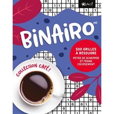 Collection Café : Binairo : 500 grilles à résoudre