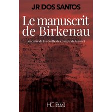 Le manuscrit de Birkenau : Au coeur de la révolte des camps de la mort