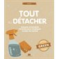 Tout détacher : Astuces et produits miracle pour éradiquer les taches : Adoptez la green attitude !