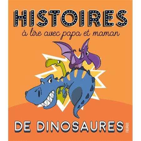 De dinosaures : Histoires de dinosaures à lire avec papa et maman