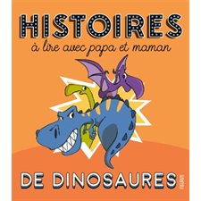 De dinosaures : Histoires de dinosaures à lire avec papa et maman