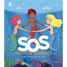 Les héros de la nuit : SOS petites sirènes
