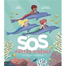 Le lagon magique : SOS petites sirènes