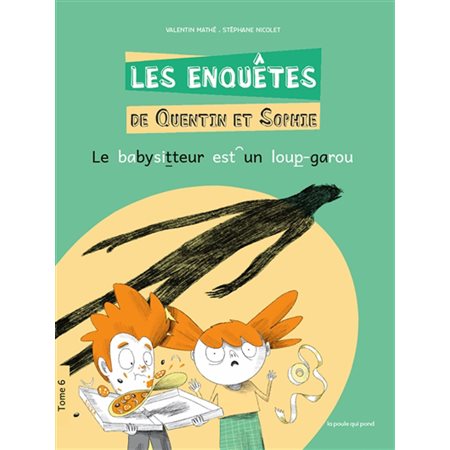 Les enquêtes de Quentin et Sophie T.06 : Le babysitteur est un loup-garou