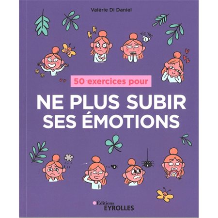 50 exercices pour ne plus subir ses émotions