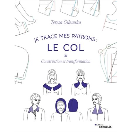 Le col, Je trace mes patrons : Construction et transformation