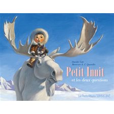 Petit Inuit et les deux questions : Les pettis albums Sarbacane