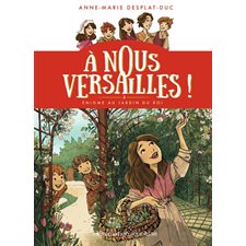 A nous Versailles ! T.03 : Enigme au jardin du roi : 6-8